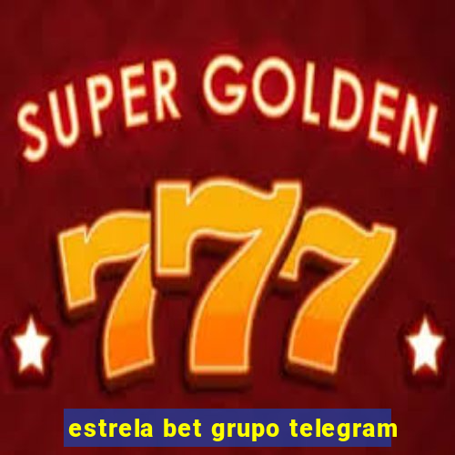 estrela bet grupo telegram